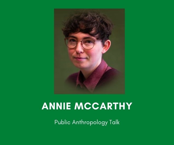 15 JUNE: Public Anthropology Talk: “Invaluable Enmeshments in Pedagogy – Some Autoethnographic Reflections on Pedagogies of Care”, with Annie&nbsp;McCarthy